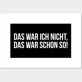 DAS WAR ICH NICHT, DAS WAR SCHON SO! funny saying lustige Sprüche Posters and Art